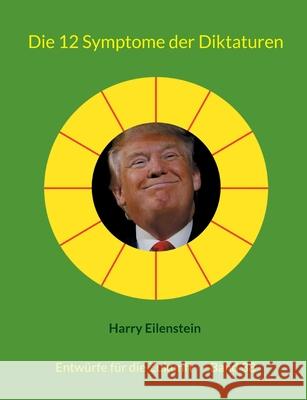 Die 12 Symptome der Diktaturen: Entw?rfe f?r die Zukunft - Band 38 Harry Eilenstein 9783819283017 Bod - Books on Demand - książka