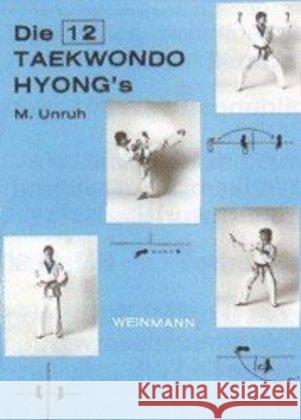 Die 12 Taekwondo Hyong's : Die Präzisionsübungen des Taekwondo Unruh, Michael Zakrzewicz, Manfred  9783878920496 Weinmann - książka
