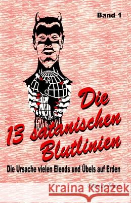 Die 13 satanischen Blutlinien (Band 1): Die Ursache vielen Elends und Übels auf Erden De Ruiter, Robin 9781512329421 Createspace - książka