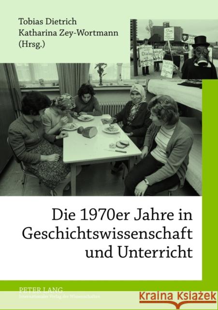 Die 1970er Jahre in Geschichtswissenschaft Und Unterricht Dietrich, Tobias 9783631633779 Lang, Peter, Gmbh, Internationaler Verlag Der - książka