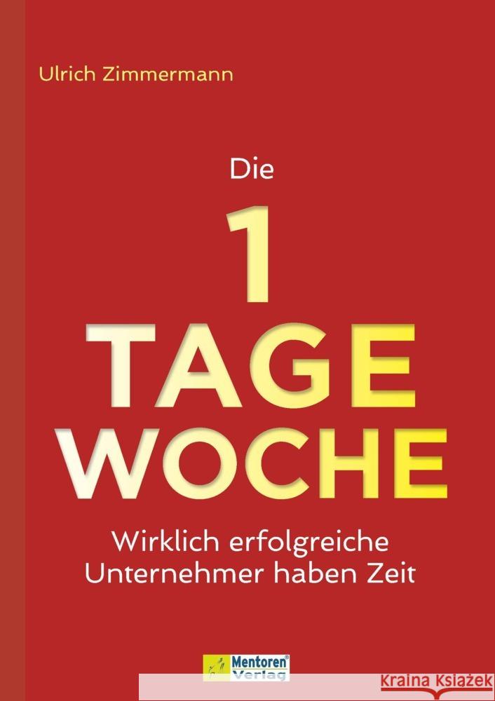 Die 1-Tage-Woche Zimmermann, Ulrich 9783986411077 Mentoren-Media-Verlag - książka