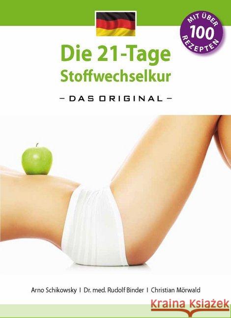 Die 21-Tage Stoffwechselkur - das Original - : Mit über 100 Rezepten Schikowsky, Arno; Binder, Rudolf; Mörwald, Christian 9783981700404 Schikowsky & Mörwald - książka