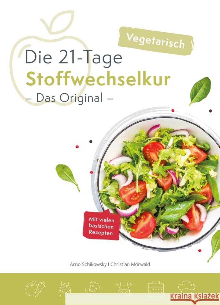 Die 21-Tage Stoffwechselkur - Das Original - vegetarisch Schikowsky, Arno, Mörwald, Christian 9783981777611 Schikowsky - książka