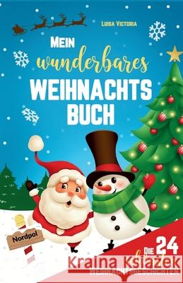 Die 24 schönsten Weihnachtsgeschichten für Kinder! Victoria, Luisa 9783384025364 tredition - książka