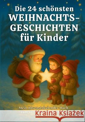 Die 24 schönsten Weihnachtsgeschichten für Kinder Berlinger, Victoria 9783384701572 S & L Inspirations Lounge - książka