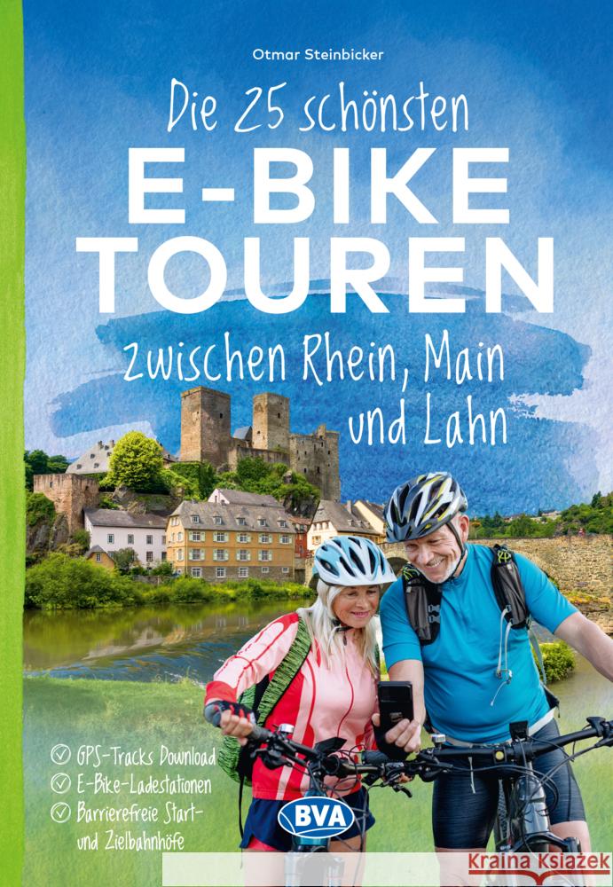 Die 25 schönsten E-Bike Touren zwischen Rhein, Main und Lahn Steinbicker, Otmar 9783969902127 BVA BikeMedia - książka