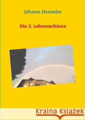 Die 2. Lebensschiene Johann Henseler 9783748112051 Books on Demand - książka