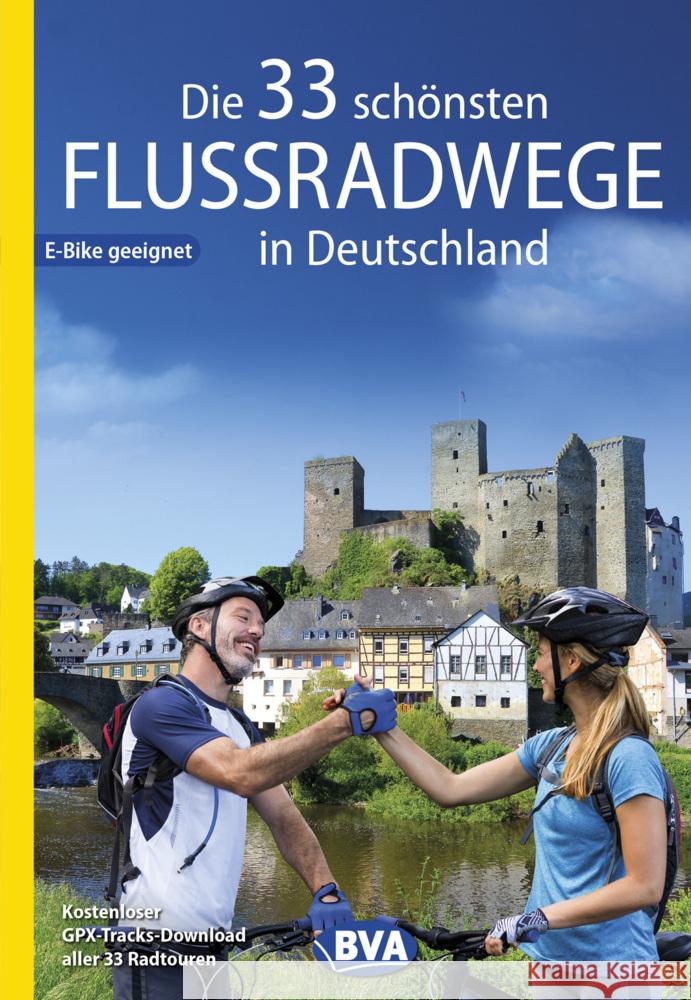 Die 33 schönsten Flussradwege in Deutschland, E-Bike-geeignet, mit kostenlosem GPS-Download der Touren via BVA-website oder Karten-App Kockskämper, Oliver 9783969901229 BVA BikeMedia - książka