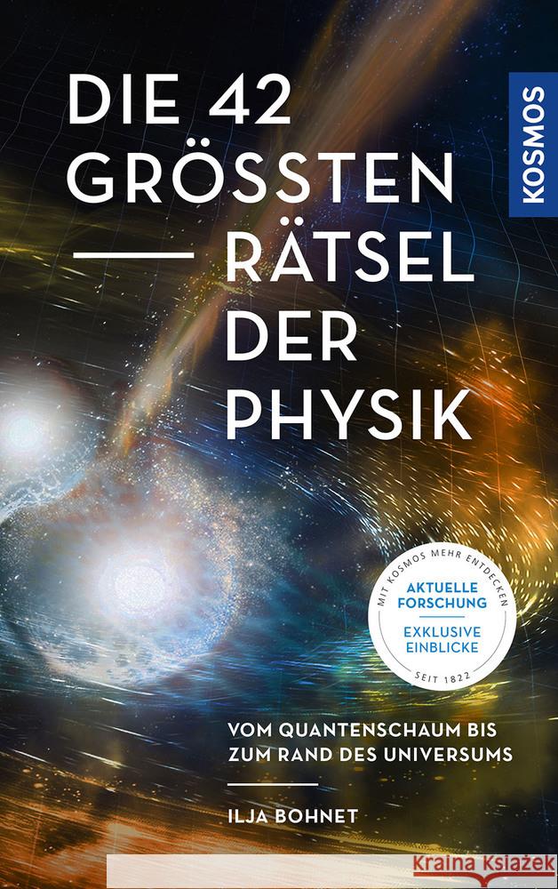 Die 42 größten Rätsel der Physik Bohnet, Ilja 9783440168820 Kosmos (Franckh-Kosmos) - książka