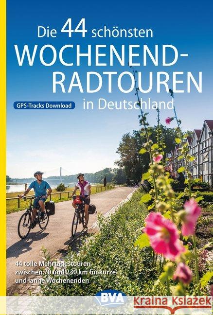 Die 44 schönsten Wochenend-Radtouren in Deutschland mit GPS-Tracks : 44 tolle Mehrtagestouren zwischen 70 und 230 km für kurze und lange Wochenenden.  9783870739133 BVA BikeMedia - książka