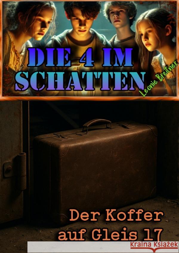Die 4 im Schatten: Der Koffer auf Gleis 17 Breitner, Leonie 9783819742750 epubli - książka