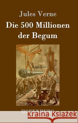 Die 500 Millionen der Begum Jules Verne 9783843078412 Hofenberg - książka