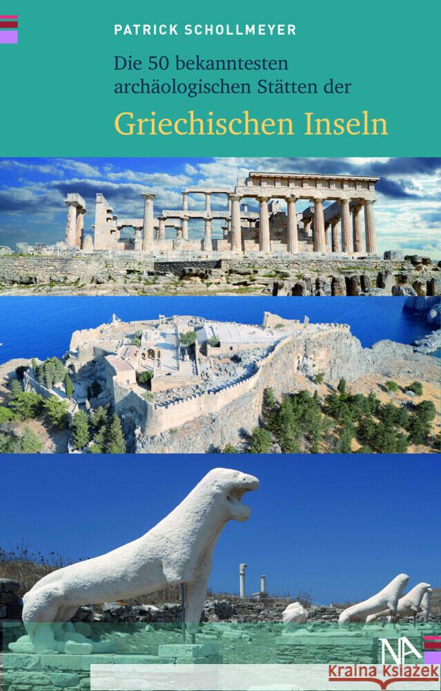 Die 50 bekanntesten archäologischen Stätten der griechischen Inseln Schollmeyer, Patrick 9783961762477 Nünnerich-Asmus Verlag & Media - książka