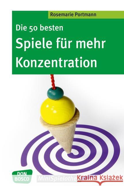 Die 50 besten Spiele für mehr Konzentration Portmann, Rosemarie 9783769819380 Don Bosco Verlag - książka