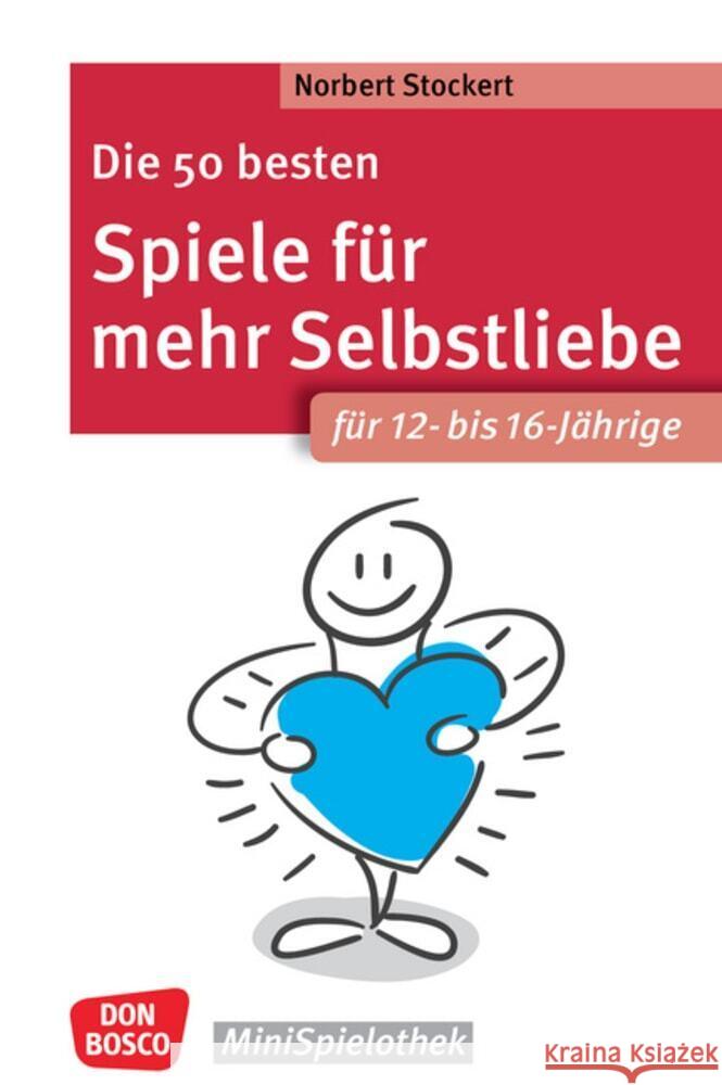 Die 50 besten Spiele für mehr Selbstliebe. Für 12- bis 16-Jährige Stockert, Norbert 9783769825398 Don Bosco Medien - książka