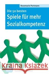 Die 50 besten Spiele für mehr Sozialkompetenz Portmann, Rosemarie   9783769817294 Don Bosco Verlag - książka