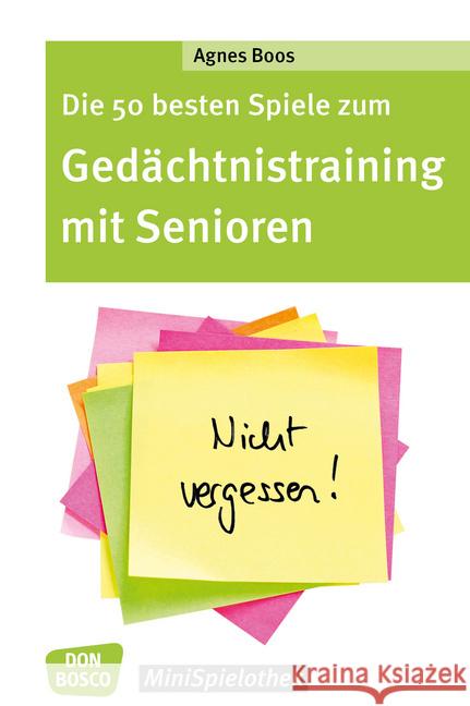 Die 50 besten Spiele zum Gedächtnistraining mit Senioren Boos, Agnes 9783769823745 Don Bosco Verlag - książka