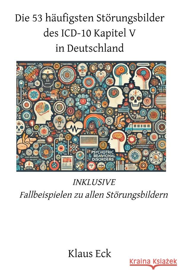 Die 53 häufigsten Störungsbilder des ICD-10 Kapitel V (Psychische und Verhaltensstörungen) in Deutschland Eck, Klaus 9783759827890 epubli - książka