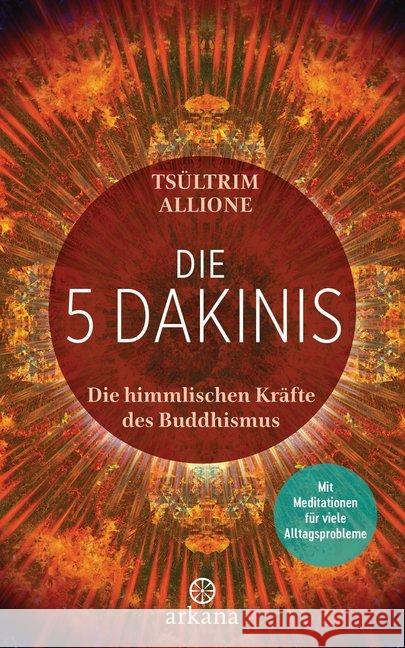 Die 5 Dakinis : Die himmlischen Kräfte des Buddhismus - Mit Meditationen für viele Alltagsprobleme Allione, Tsültrim 9783442342464 Arkana - książka