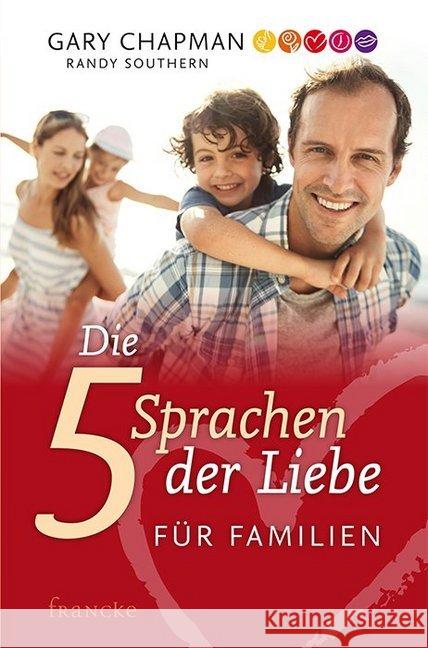 Die 5 Sprachen der Liebe für Familien Chapman, Gary; Southern, Randy 9783868276954 Francke-Buchhandlung - książka