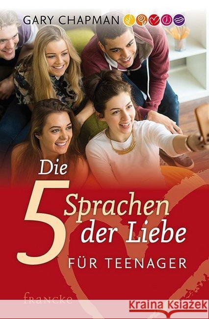 Die 5 Sprachen der Liebe für Teenager Chapman, Gary 9783868276848 Francke-Buchhandlung - książka