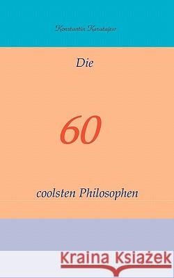 Die 60 coolsten Philosophen Konstantin Karatajew 9783833495564 Books on Demand - książka