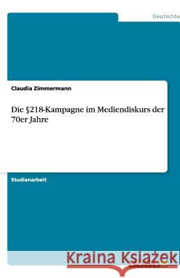 Die  218-Kampagne im Mediendiskurs der 70er Jahre Claudia Zimmermann 9783640371327 Grin Verlag - książka