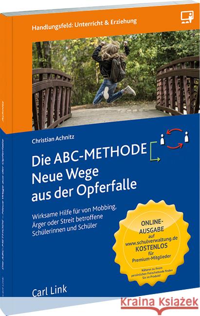 Die ABC-METHODE: Neue Wege aus der Opferfalle : Wirksame Hilfe für von Mobbing, Ärger oder Streit betroffene Schülerinnen und Schüler Achnitz, Christian 9783556081877 Link - książka