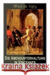 Die Abendunterhaltung in Vincennes (Historischer Roman) Alfred De Vigny, Paul Hansmann 9788026887539 e-artnow
