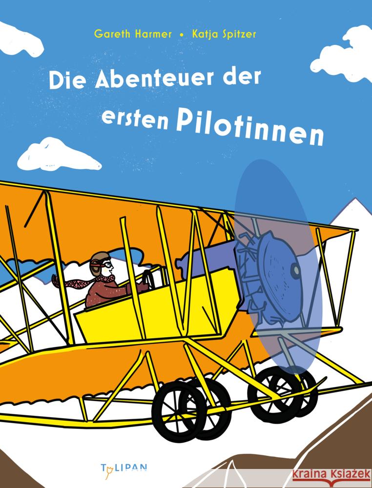 Die Abenteuer der ersten Pilotinnen Harmer, Gareth, Spitzer, Katja 9783864296949 Tulipan - książka