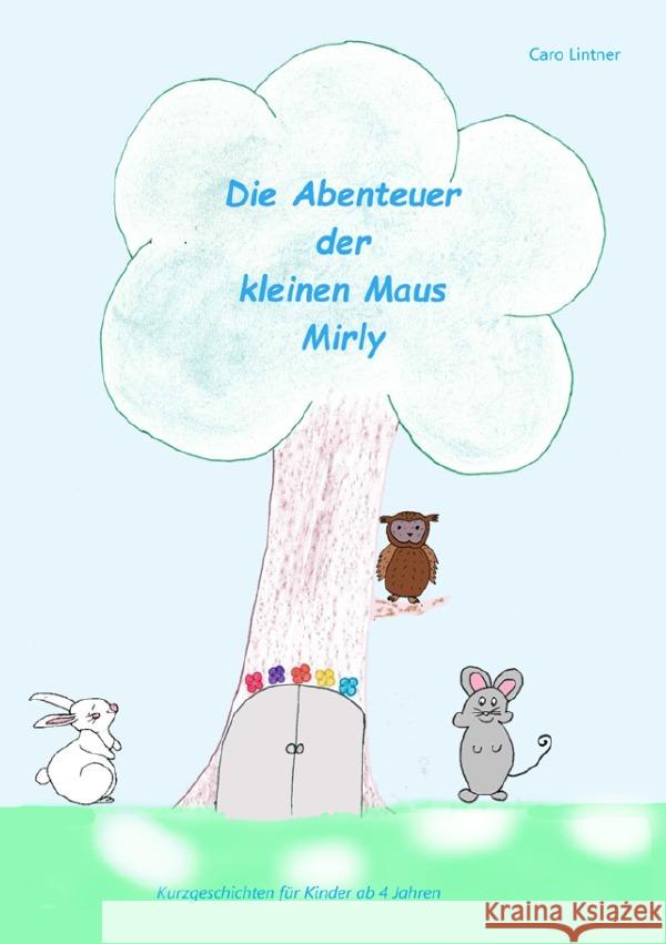 Die Abenteuer der kleine Maus Mirly Lintner, Caro 9783758460739 epubli - książka