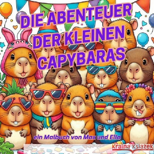 Die Abenteuer der kleinen Capybaras Schumann, Thomas, Schumann, Maximilian, Schumann, Ella 9783819781513 epubli - książka