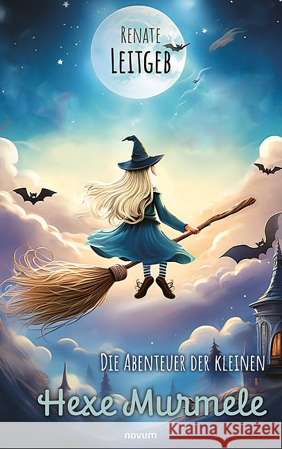 Die Abenteuer der kleinen Hexe Murmele Renate Leitgeb 9783711607119 Novum Pro - książka
