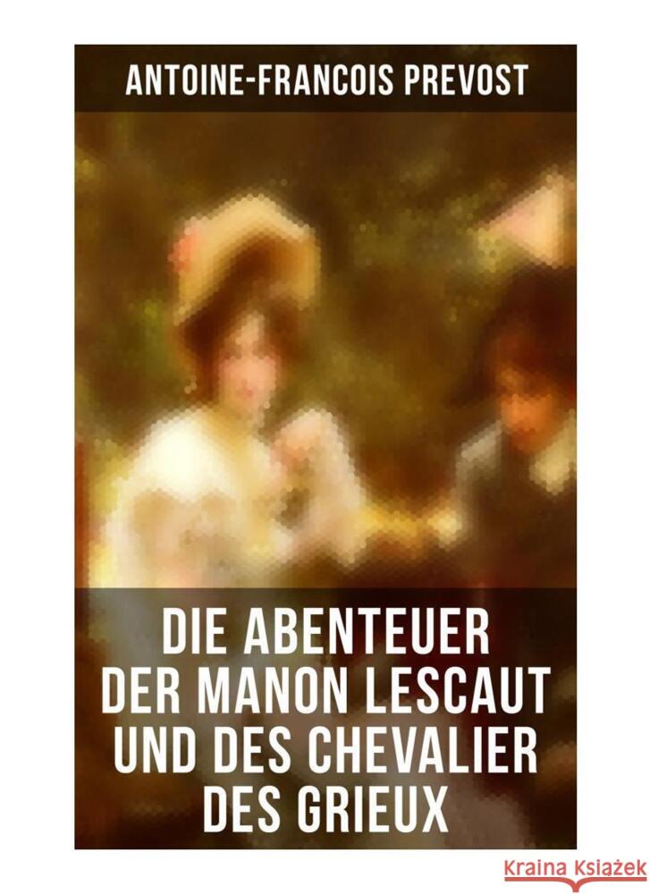 Die Abenteuer der Manon Lescaut und des Chevalier des Grieux Prevost, Antoine-Francois 9788027266487 Musaicum Books - książka