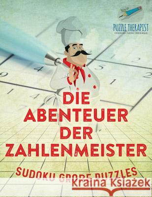 Die Abenteuer der Zahlenmeister Sudoku Große Puzzles Puzzle Therapist 9781541945227 Puzzle Therapist - książka