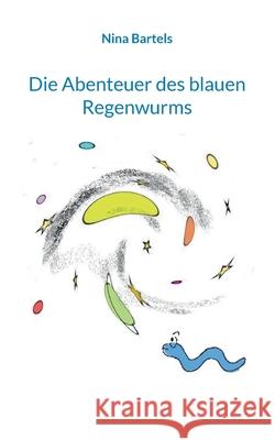 Die Abenteuer des blauen Regenwurms Nina Bartels 9783819265495 Bod - Books on Demand - książka