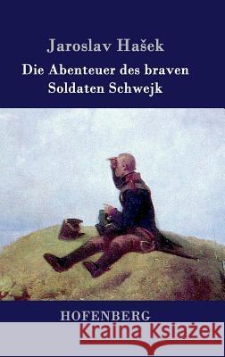 Die Abenteuer des braven Soldaten Schwejk Jaroslav Hasek 9783843034487 Hofenberg - książka