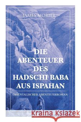 Die Abenteuer des Hadschi Baba aus Ispahan: Orientalischer Abenteuerroman James Morier, A Von Kühlmann-Redwitz 9788026860280 e-artnow - książka