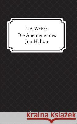 Die Abenteuer des Jim Halton Welsch, Lukas 9783734554575 Tredition Gmbh - książka