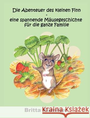 Die Abenteuer des kleinen Finn - eine spannende Mäusegeschichte für die ganze Familie Kummer, Britta 9783753499673 Books on Demand - książka