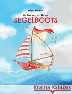 Die Abenteuer des kleinen Segelboots Sabine Kosmidis 9783347149250 Tredition Gmbh - książka