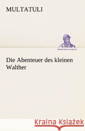 Die Abenteuer Des Kleinen Walther Multatuli 9783842420380 Tredition Classics - książka