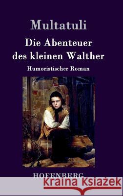 Die Abenteuer des kleinen Walther: Humoristischer Roman Multatuli 9783843095181 Hofenberg - książka