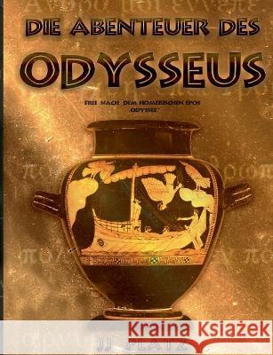 Die Abenteuer des Odysseus: Frei nach dem homerischen Epos >Odyssee Jj Platz 9783756802265 Books on Demand - książka