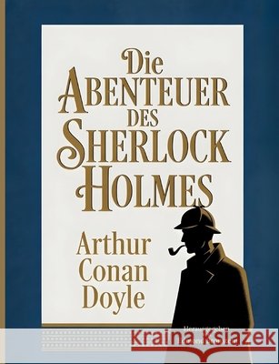 Die Abenteuer des Sherlock Holmes: Die berühmtesten Fälle des größten Ermittlers aller Zeiten Doyle, Arthur Conan, Bronstein, Edmond 9783695759491 Bod - Books on Demand - książka