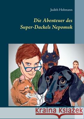 Die Abenteuer des Super-Dackels Nepomuk Judith Hohmann 9783753402192 Books on Demand - książka