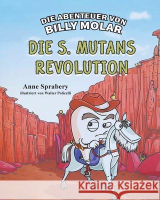 Die Abenteuer von Billy Molar: Die S. Mutans Revolution Anne Sprabery 9781968491239 Studio of Books LLC - książka