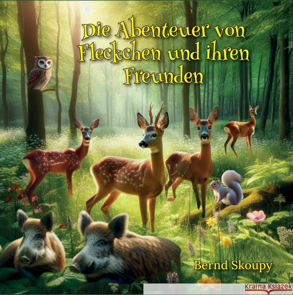 Die Abenteuer von Fleckchen und ihren Freunden Skoupy, Bernd 9783384499929 tredition - książka