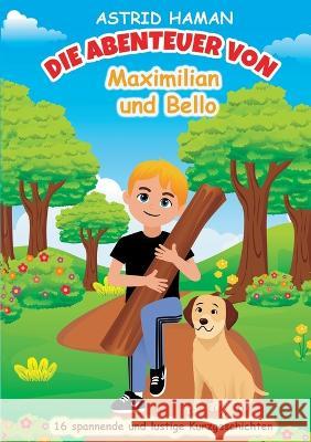 Die Abenteuer von Maximilian und Bello: Band 1 Astrid Haman 9783739245263 Books on Demand - książka