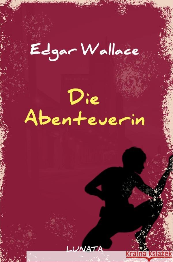 Die Abenteuerin : Vier Kriminalgeschichten Wallace, Edgar 9783752947465 epubli - książka